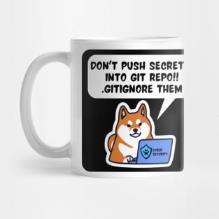 Secure Coding Shiba Inu Don't Push Secrets into Git Repo Gitignore Them Mug